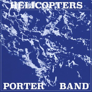 Porter Band / John Porter - "HELICOPTERS (CD)
