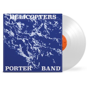 PORTER BAND "Helicopters" (LP) winyl kolor 'CLEAR'